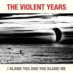 Violent Years - I Blame You And You Blame Me ryhmässä ME SUOSITTELEMME / Joululahjavinkki: CD @ Bengans Skivbutik AB (3014012)