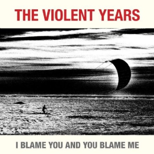 Violent Years - I Blame You And You Blame Me ryhmässä ME SUOSITTELEMME / Joululahjavinkki: Vinyyli @ Bengans Skivbutik AB (3014013)