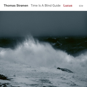 Thomas Strønen - Lucus - Time Is A Blind Guide ryhmässä CD @ Bengans Skivbutik AB (3015858)