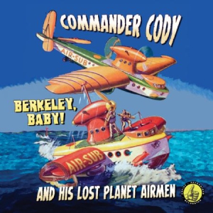 Commander Cody - Berkely, Baby! ryhmässä CD @ Bengans Skivbutik AB (3019919)