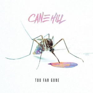 CANE HILL - TOO FAR GONE ryhmässä CD @ Bengans Skivbutik AB (3025025)