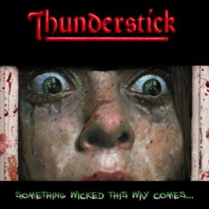 Thunderstick - Something Wicked This Way Comes ryhmässä CD @ Bengans Skivbutik AB (3028555)