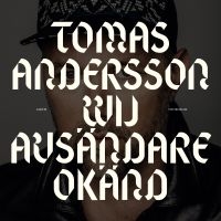 TOMAS ANDERSSON WIJ - AVSÄNDARE OKÄND ryhmässä Minishops / Tomas Andersson Wij @ Bengans Skivbutik AB (3030297)