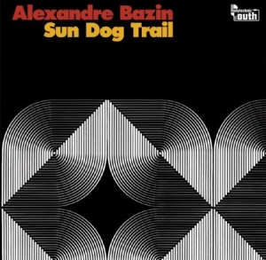 Bazin Alexandre - Sun Dog Trail ryhmässä VINYYLI @ Bengans Skivbutik AB (3034770)