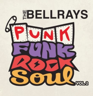 Bellrays - Punk Funk Rock Soul, Vol 2 ryhmässä CD @ Bengans Skivbutik AB (3035232)