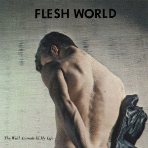 Flesh World - Wild Animals In My Life ryhmässä VINYYLI @ Bengans Skivbutik AB (3035284)