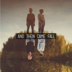 And Then Came Fall - And Then Came Fall ryhmässä CD @ Bengans Skivbutik AB (3035299)