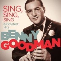 Goodman Benny & Big Band - Clarinetitis/Sing, Sing, Sing ryhmässä CD @ Bengans Skivbutik AB (3042352)