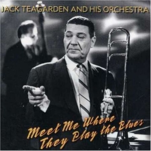 Teagarden Jack - Meet Me Where They Play The Blues ryhmässä CD @ Bengans Skivbutik AB (3042602)