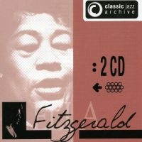 Fitzgerald Ella - Classic Jazz Archive - Ella ryhmässä CD @ Bengans Skivbutik AB (3042607)