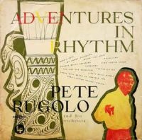 Rugolo Pete And His Orchestra - Adventures In Rhythm ryhmässä CD @ Bengans Skivbutik AB (3042635)