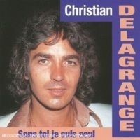 Delagrange Christian - Sans Toi Je Suis Seul ryhmässä CD @ Bengans Skivbutik AB (3042881)