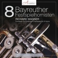 Bayreuther Festspielhornisten - Wagner: Fantasien Für 8 Hörner ryhmässä CD @ Bengans Skivbutik AB (3043346)