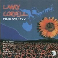 Coryell Larry - I'll Be Over You ryhmässä CD @ Bengans Skivbutik AB (3043498)