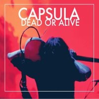 Capsula - Dead Or Alive ryhmässä VINYYLI @ Bengans Skivbutik AB (3044198)