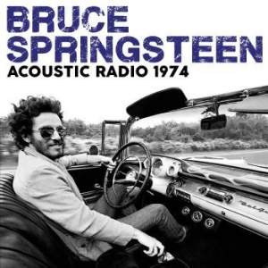 Springsteen Bruce - Acoustic Radio (Live Broadcast 1974 ryhmässä Minishops / Bruce Springsteen @ Bengans Skivbutik AB (3045044)