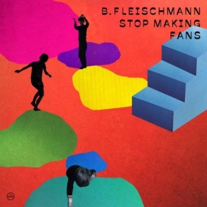 B. Fleischmann - Stop Making Fans ryhmässä VINYYLI @ Bengans Skivbutik AB (3049818)