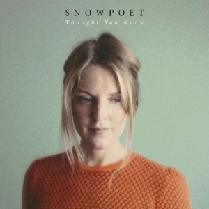 Snowpoet - Thought You Knew ryhmässä CD @ Bengans Skivbutik AB (3049876)