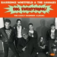 Whitfield Barrence And The Savages - Dig Everything! ryhmässä CD @ Bengans Skivbutik AB (3050834)