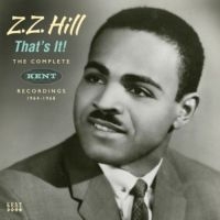 Hill Z.Z. - That's It! Complete Kent Rec. 64-68 ryhmässä CD @ Bengans Skivbutik AB (3050835)