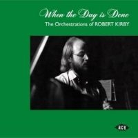 Kirby Robert - When The Day Is Done ryhmässä CD @ Bengans Skivbutik AB (3050836)