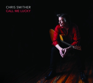 Smither Chris - Call Me Lucky ryhmässä CD @ Bengans Skivbutik AB (3052670)