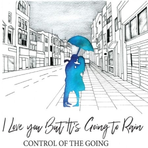 Control Of The Going - I Love You But It's Going To Rain ryhmässä VINYYLI @ Bengans Skivbutik AB (3052847)