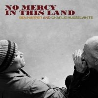 Ben Harper And Charlie Musselwhite - No Mercy In This Land ryhmässä VINYYLI @ Bengans Skivbutik AB (3073007)