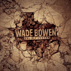 Bowen Wade - Solid Ground ryhmässä CD @ Bengans Skivbutik AB (3075112)