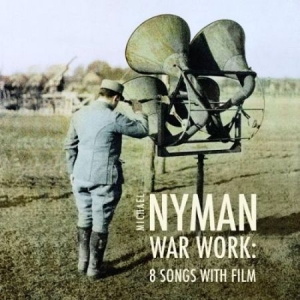 Michael Nyman - War Work - Eight Songs ryhmässä CD @ Bengans Skivbutik AB (3075181)