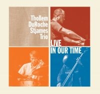 Thollem/Du Roche/St James Trio - Live In Our Time ryhmässä CD @ Bengans Skivbutik AB (3083500)