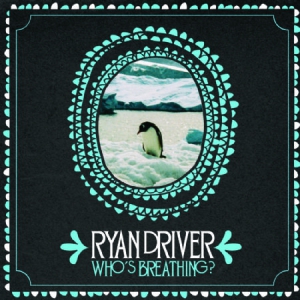 Driver Ryan - Who's Breathing? ryhmässä CD @ Bengans Skivbutik AB (3083551)