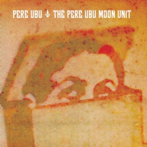 Pere Ubu - Pere Ubu Moon Unit ryhmässä CD @ Bengans Skivbutik AB (3083574)