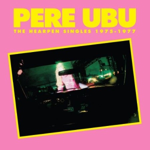 Pere Ubu - Hearpen Singles 1975-77 ryhmässä CD @ Bengans Skivbutik AB (3083575)