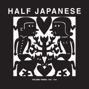 Half Japanese - Volume 3: 1990-1995 ryhmässä VINYYLI @ Bengans Skivbutik AB (3083623)