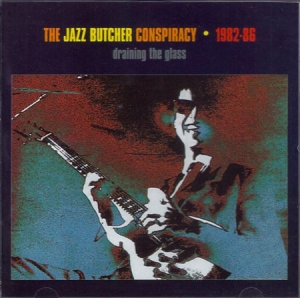 Jazz Butcher - Draining The Glass ryhmässä CD @ Bengans Skivbutik AB (3083675)