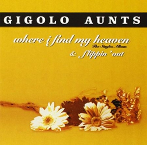 Gigolo Aunts - Where I Can Find My Heaven + Flippi ryhmässä CD @ Bengans Skivbutik AB (3083689)