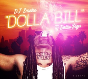 Dj Smoke - Dolla Bill - Ty Dolla Sign Mixtape ryhmässä CD @ Bengans Skivbutik AB (3085219)