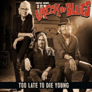 Snibb Pontus & Wreck Of Blues - Too Late To Die Young ryhmässä CD @ Bengans Skivbutik AB (3085268)