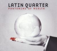 Latin Quarter - Pantomime Of Wealth ryhmässä CD @ Bengans Skivbutik AB (3096903)