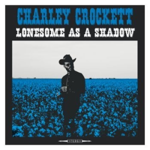 Crockett Charley - Lonesome As A Shadow ryhmässä CD @ Bengans Skivbutik AB (3097021)