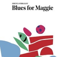 Strigalev Zhenya - Blues For Maggie ryhmässä CD @ Bengans Skivbutik AB (3097045)