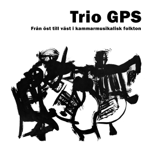 Trio Gps - Från Öst Till Väst I Kammarmusikali ryhmässä CD @ Bengans Skivbutik AB (3097087)