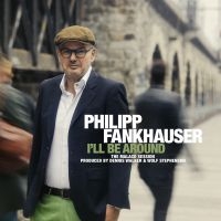 Fankhauser Philipp - I'll Be Around ryhmässä CD @ Bengans Skivbutik AB (3099109)