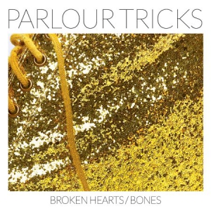 Parlour Tricks - Broken Hearts/Bones ryhmässä CD @ Bengans Skivbutik AB (3099121)