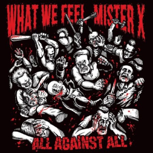 What We Feel/Mister X - All Against All (Split Album) ryhmässä CD @ Bengans Skivbutik AB (3099139)