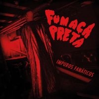 Fumaca Preta - Impuros Fanáticos ryhmässä CD @ Bengans Skivbutik AB (3099467)