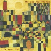 Me And My Friends - Hide Your Way ryhmässä CD @ Bengans Skivbutik AB (3099471)