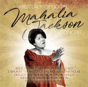 Jackson Mahalia - First Lady Of Gospel In Concert ryhmässä CD @ Bengans Skivbutik AB (3099562)