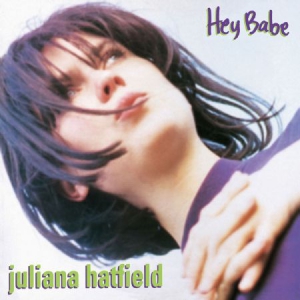 Hatfield Juliana - Hey Babe (25Th Anniversary Reissue) ryhmässä VINYYLI @ Bengans Skivbutik AB (3110086)